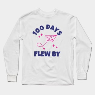 100 Days Flew By - Happy 100 Days Of School celebration party Long Sleeve T-Shirt